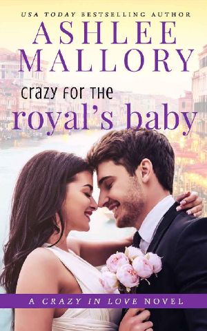 [Crazy in Love 04] • Crazy for the Royal's Baby · A Sweet Romantic Comedy (Crazy in Love Book 4)